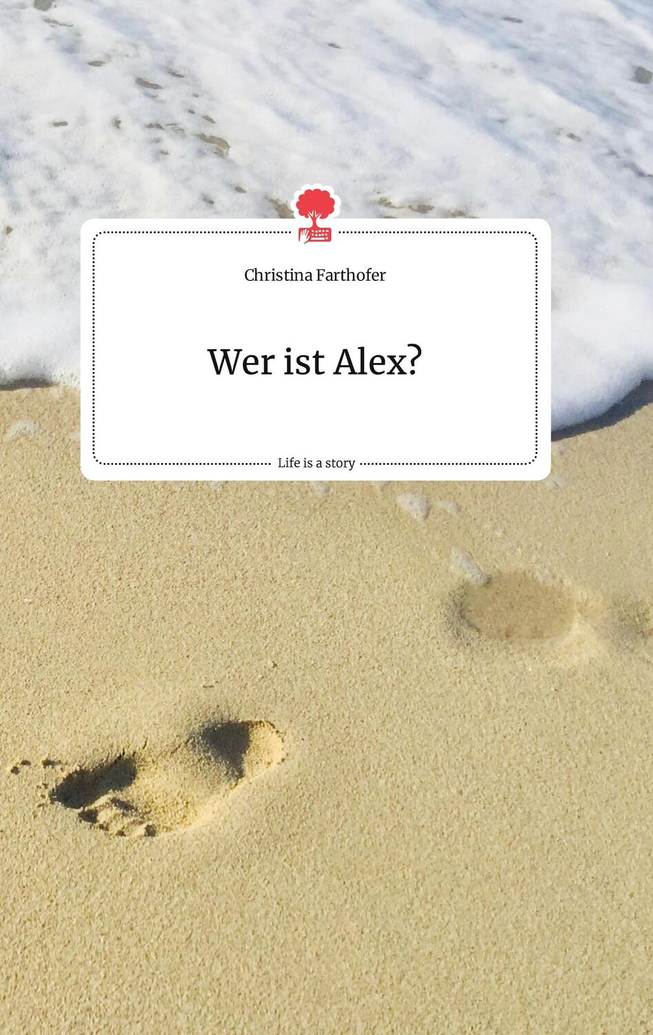Cover: 9783710801600 | Wer ist Alex? Life is a Story - story.one | Christina Farthofer | Buch