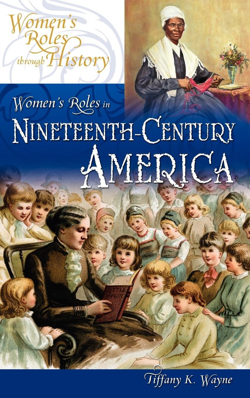 Cover: 9780313335471 | Women's Roles in Nineteenth-Century America | Tiffany K. Ph. D. Wayne