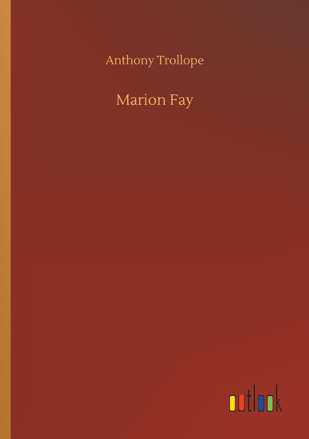 Cover: 9783732635122 | Marion Fay | Anthony Trollope | Taschenbuch | Paperback | 496 S.