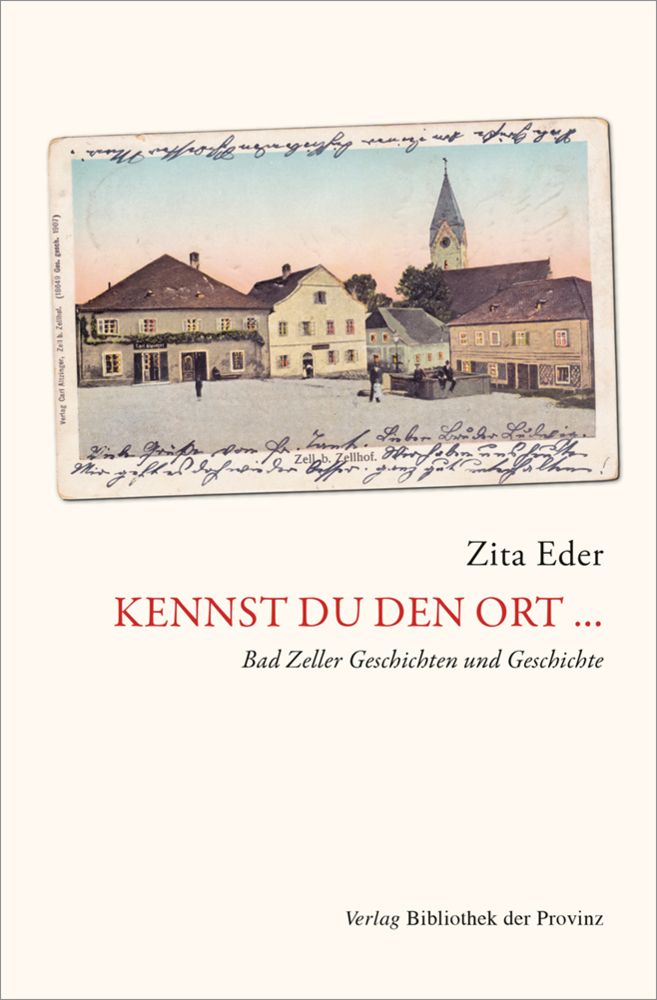 Cover: 9783991261285 | Kennst du den Ort... | Bad Zeller Geschichten und Geschichte | Eder