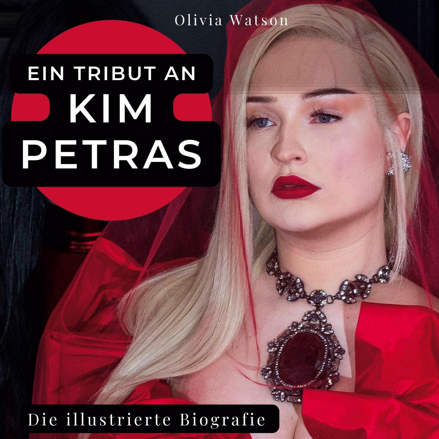 Cover: 9783750534735 | Ein Tribut an Kim Petras | Die illustrierte Biografie | Olivia Watson
