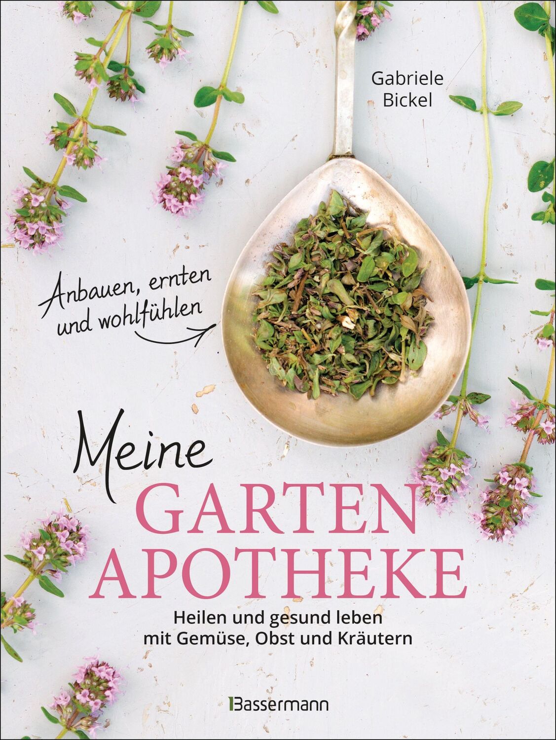 Cover: 9783809446316 | Meine Gartenapotheke. Heilen und gesund leben mit Gemüse, Obst und...