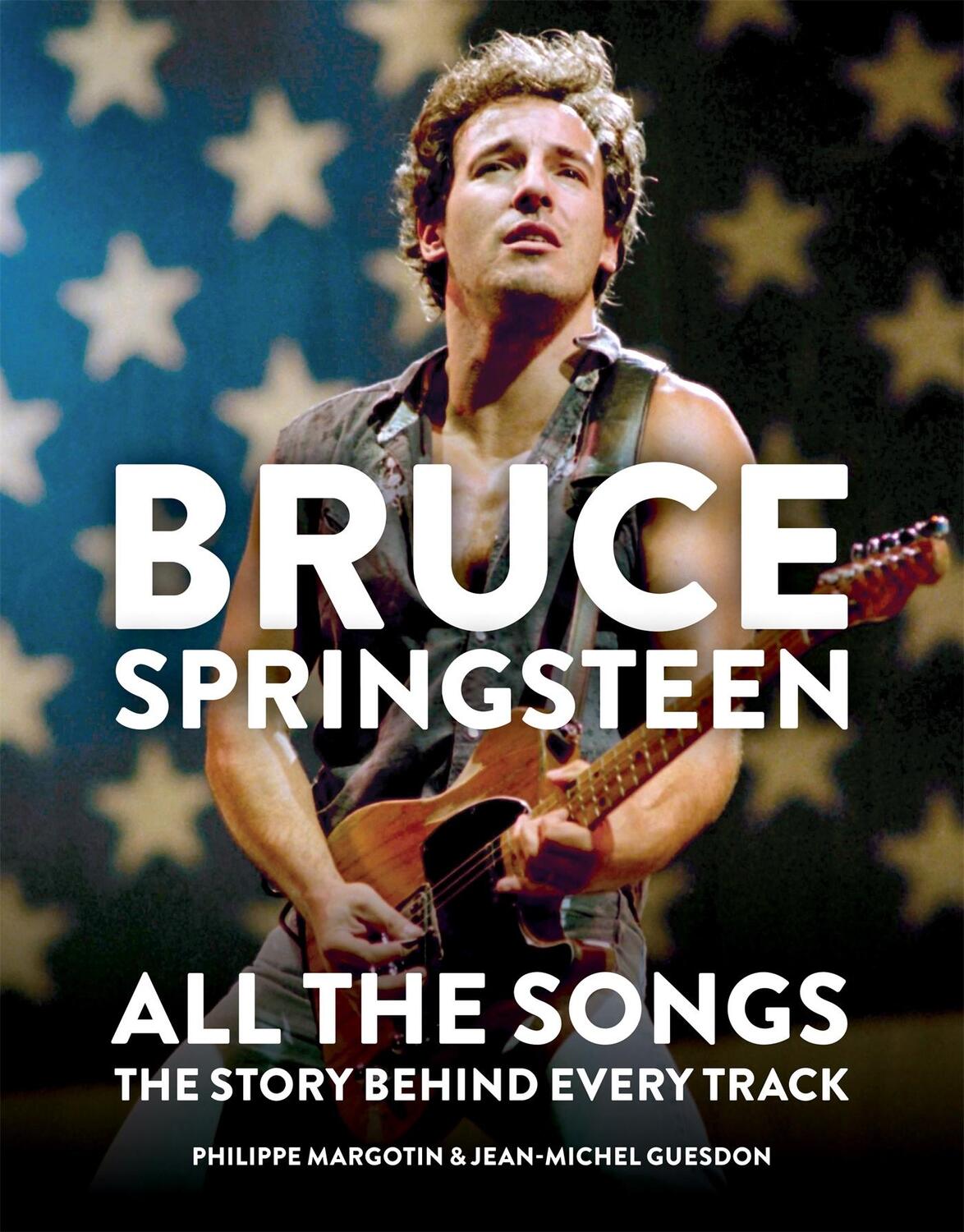 Cover: 9781784726492 | Bruce Springsteen: All the Songs | The Story Behind Every Track | Buch