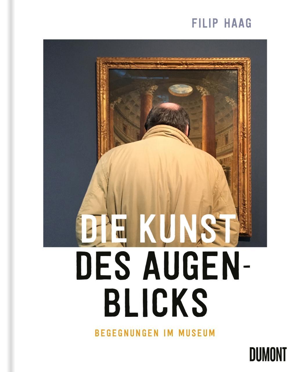Cover: 9783832169046 | Die Kunst des Augenblicks | Begegnungen im Museum | Filip Haag | Buch