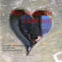 Cover: 9783732233311 | Was würde die Liebe tun? | Michael Bergmann | Taschenbuch | Paperback