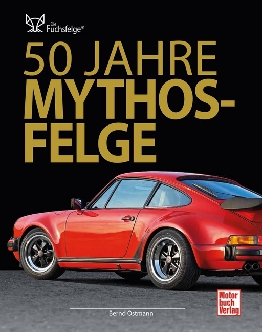 Cover: 9783613038226 | 50 Jahre Mythos-Felge | Die Fuchsfelge | Bernd Ostmann | Buch | 176 S.