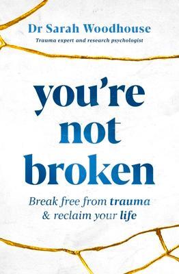 Cover: 9781761040160 | You're Not Broken: Break Free from Trauma &amp; Reclaim Your Life | Buch
