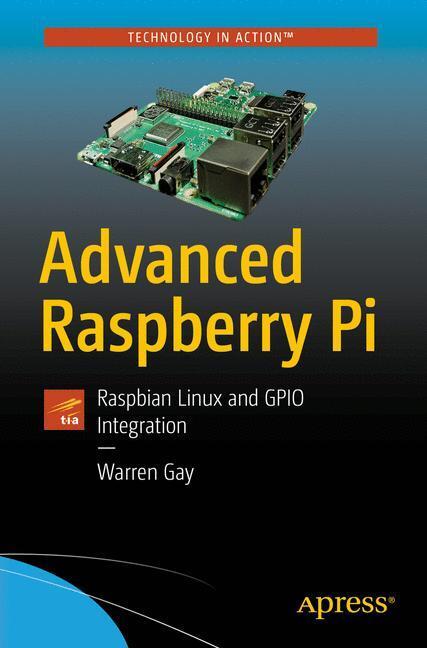 Cover: 9781484239476 | Advanced Raspberry Pi | Raspbian Linux and GPIO Integration | Gay