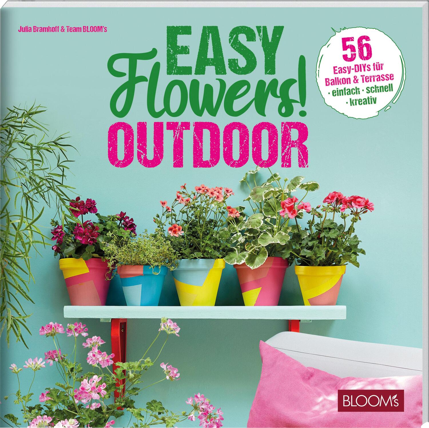 Cover: 9783965631113 | Easy Flowers! Outdoor | 56 Easy-DIYs für Balkon &amp; Terrasse | Buch