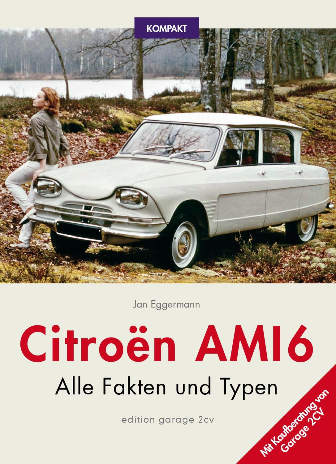 Cover: 9783980908276 | Citroën Ami 6 | Alle Fakten und Typen | Jan Eggermann | Buch | Deutsch