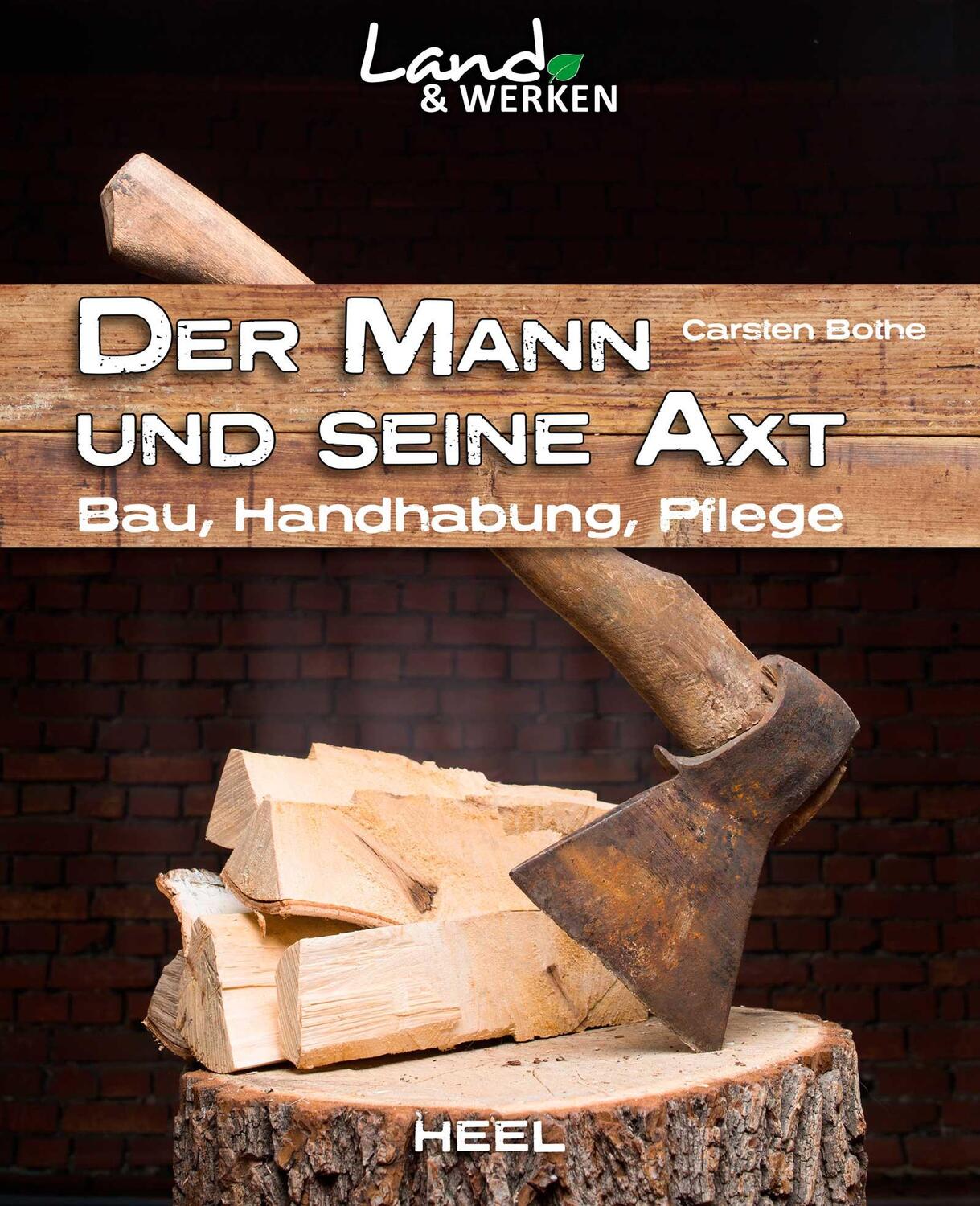 Cover: 9783958431775 | Der Mann und seine Axt | Bau - Handhabung - Pflege | Carsten Bothe