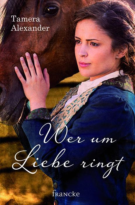Cover: 9783868275551 | Wer um Liebe ringt | Tamera Alexander | Taschenbuch | Deutsch | 2016