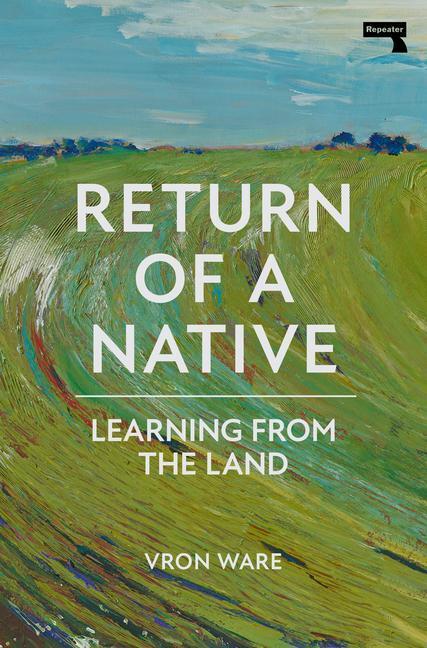 Cover: 9781913462987 | Return of a Native | Learning from the Land | Vron Ware | Taschenbuch