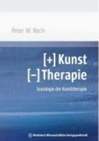 Cover: 9783939069331 | (+)Kunst (-)Therapie | Soziologie der Kunsttherapie | Peter W Rech