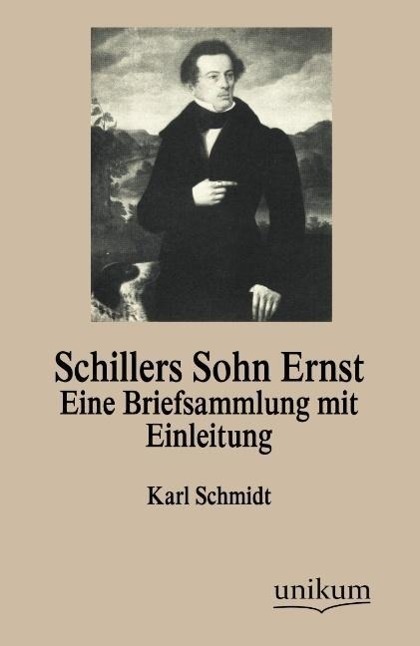Cover: 9783845742885 | Schillers Sohn Ernst | Eine Briefsammlung mit Einleitung | Schmidt