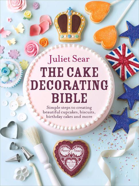 Cover: 9780091946685 | The Cake Decorating Bible | Juliet Sear | Buch | Gebunden | Englisch