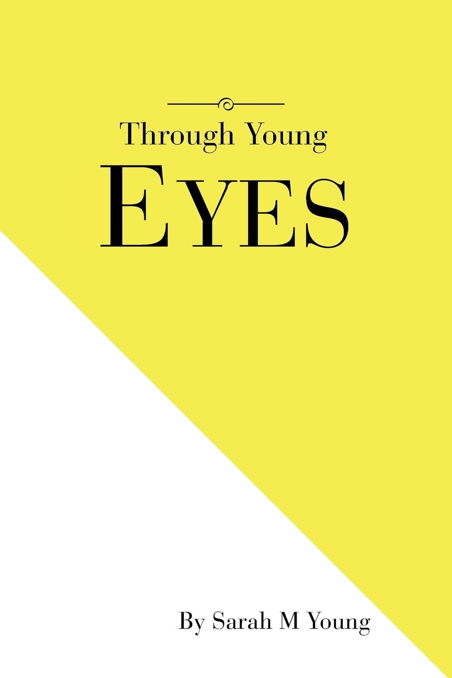 Cover: 9781543403374 | Through Young Eyes | Sarah M Young | Taschenbuch | Paperback | 2017