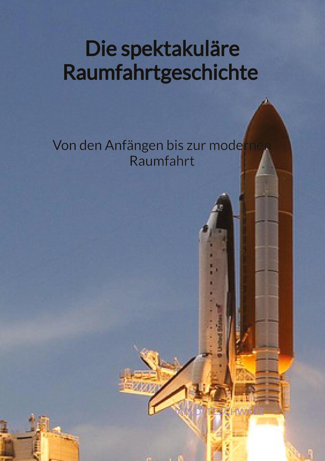 Cover: 9783347996014 | Die spektakuläre Raumfahrtgeschichte - Von den Anfängen bis zur...