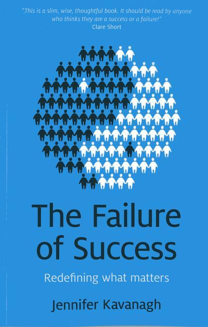 Cover: 9781780997650 | The Failure of Success | Redefining What Matters | Jennifer Kavanagh