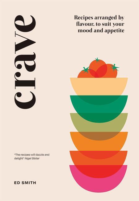 Cover: 9781787135796 | Crave | Recipes Arranged by Flavour, to Suit Your Mood and Appetite