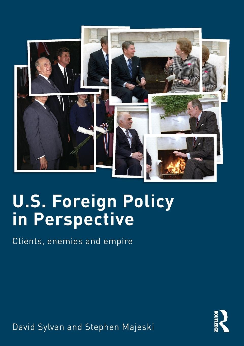 Cover: 9780415701358 | U.S. Foreign Policy in Perspective | Clients, enemies and empire