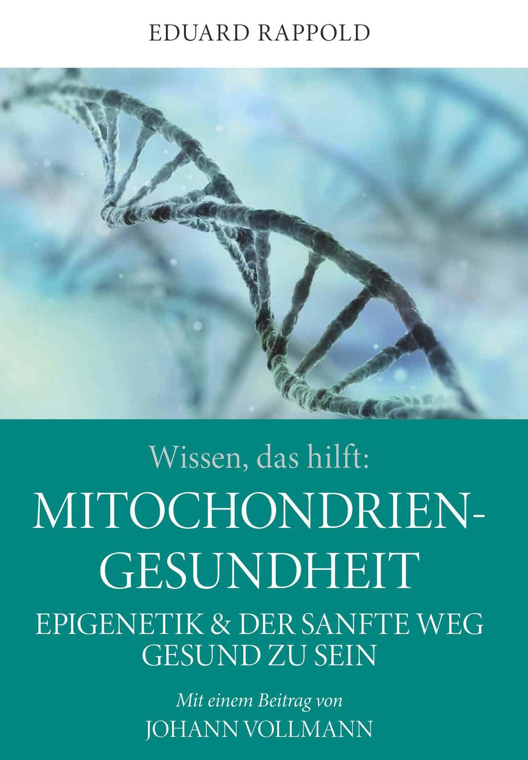 Cover: 9783991395850 | Wissen, das hilft: MITOCHONDRIEN - GESUNDHEIT | Eduard Rappold | Buch