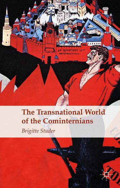 Cover: 9781349506248 | The Transnational World of the Cominternians | B. Studer | Taschenbuch