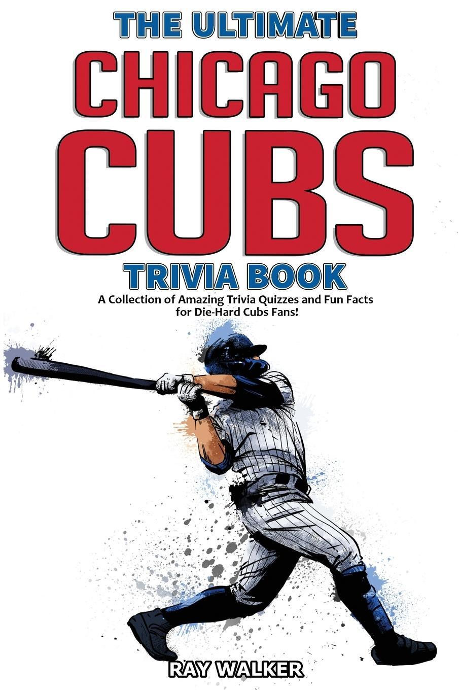Cover: 9781953563033 | The Ultimate Chicago Cubs Trivia Book | Ray Walker | Taschenbuch
