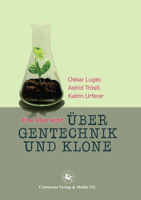 Cover: 9783862262014 | Über Gentechnik und Klone | Eine Übersicht | Oskar Luger (u. a.)