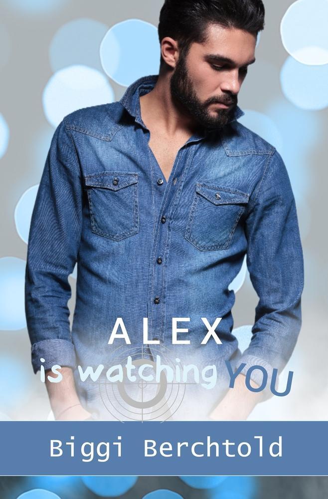Cover: 9783757915056 | Alex is watching you | Biggi Berchtold | Taschenbuch | Paperback