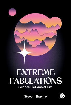 Cover: 9781912685882 | Extreme Fabulations | Steven Shaviro | Buch | Englisch | 2021