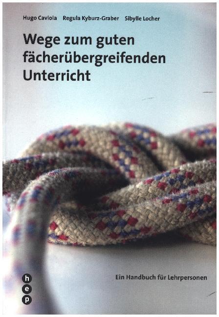 Cover: 9783039056330 | Wege zum guten fächerübergreifenden Unterricht | Hugo Caviola (u. a.)