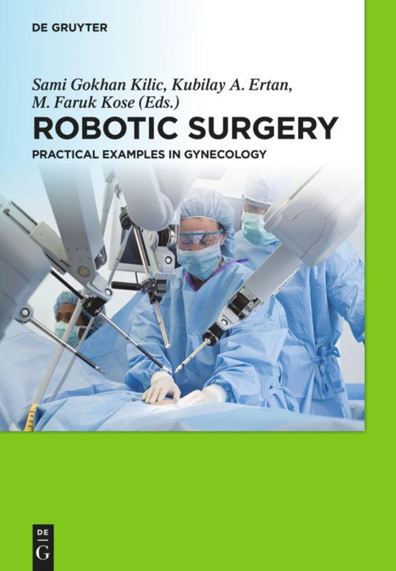 Cover: 9783110306552 | Robotic Surgery | Practical Examples in Gynecology | Kilic (u. a.)