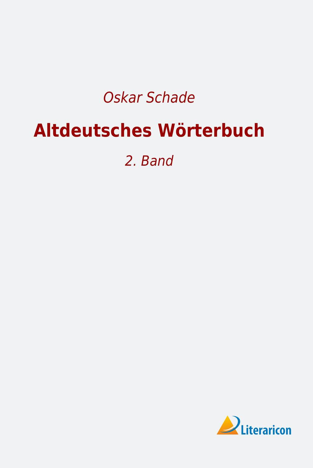 Cover: 9783965062382 | Altdeutsches Wörterbuch | 2. Band | Oskar Schade | Taschenbuch | 2018