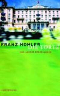 Cover: 9783630871516 | Die Torte und andere Erzählungen | Franz Hohler | Buch | 208 S. | 2004