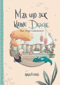 Cover: 9783985957507 | Max und der kleine Drache | Mein Angst-Entdeckerbuch | Adler Nikola