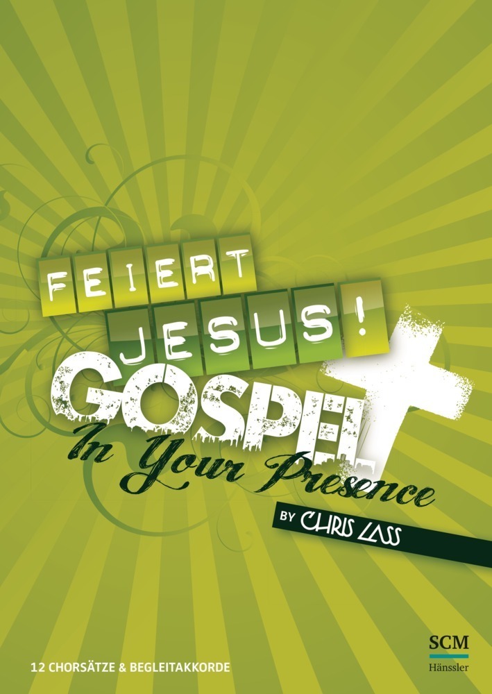 Cover: 9783775155878 | Feiert Jesus! Gospel - In Your Presence, Chorausgabe | Chris Lass