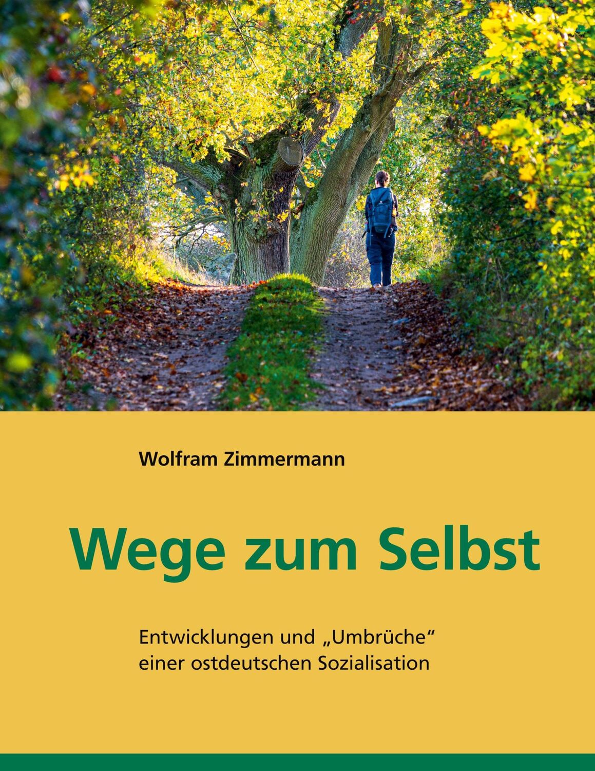 Cover: 9783758309892 | Wege zum Selbst | Wolfram Zimmermann | Buch | 472 S. | Deutsch | 2024