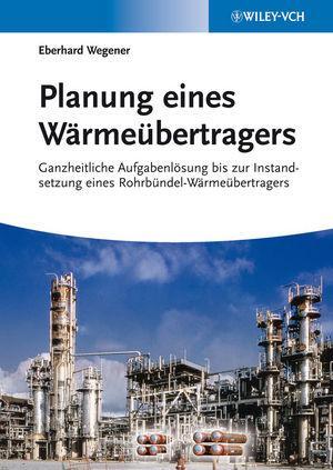 Cover: 9783527333042 | Planung eines Wärmeübertragers | Eberhard Wegener | Taschenbuch | 2013