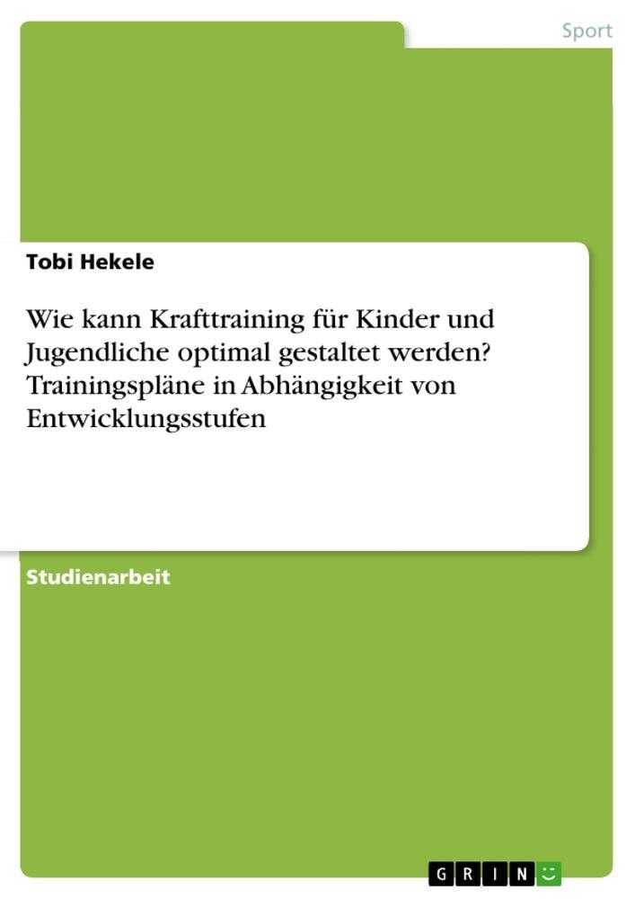 Cover: 9783668891937 | Wie kann Krafttraining für Kinder und Jugendliche optimal gestaltet...