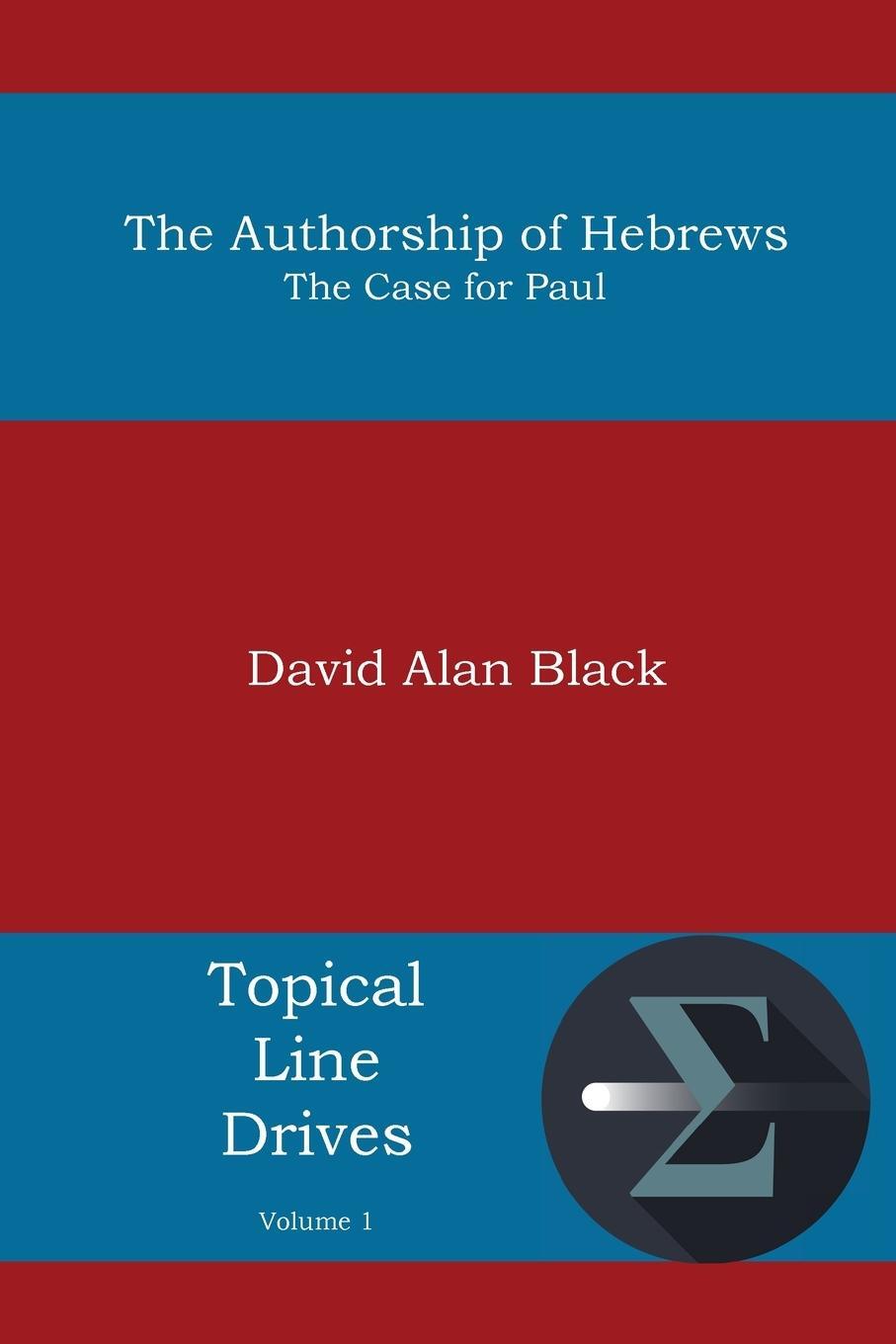 Cover: 9781938434730 | The Authorship of Hebrews | The Case for Paul | David Alan Black