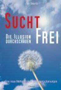Cover: 9783930243419 | Suchtfrei - Die Illusion durchschauen | Jan Geurtz | Buch | Deutsch