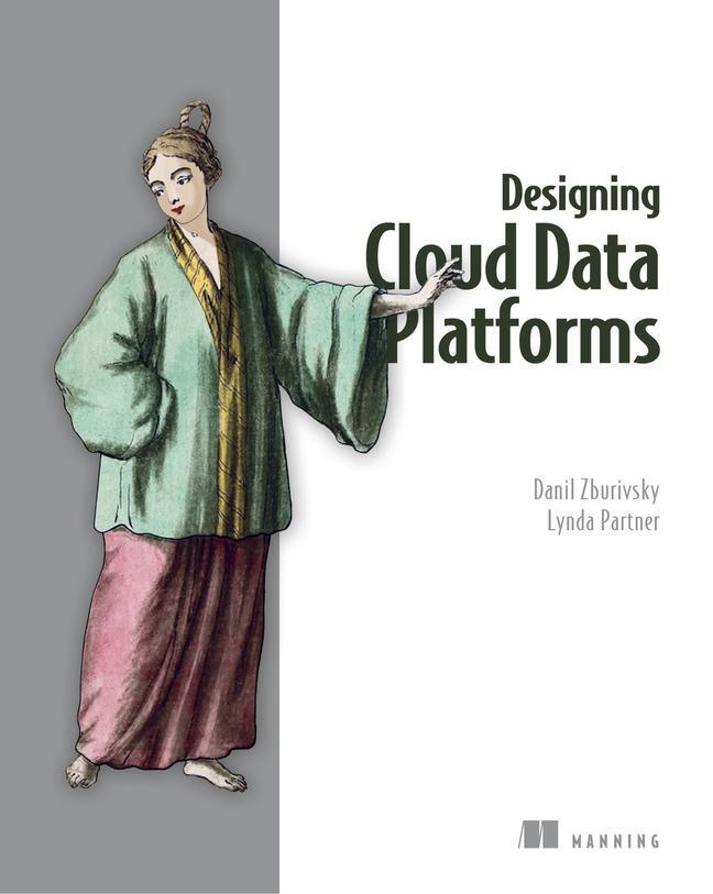Cover: 9781617296444 | Designing Cloud Data Platforms | Danil Zburivsky (u. a.) | Taschenbuch