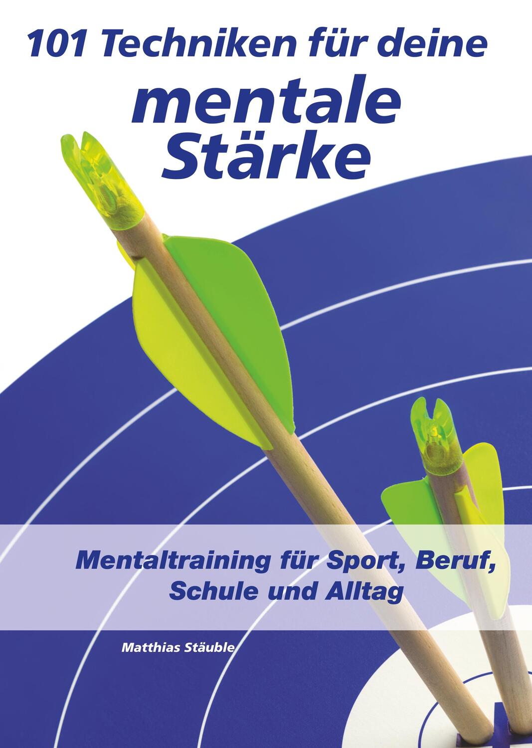 Cover: 9783743917279 | 101 Techniken für deine mentale Stärke | Matthias Stäuble | Buch