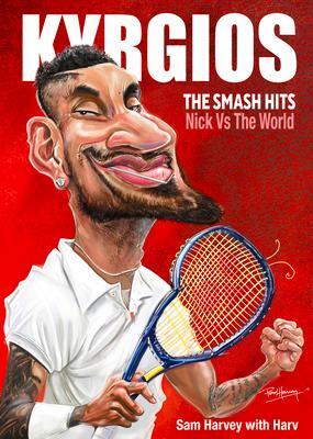 Cover: 9781922810274 | Kyrgios | The Smash Hits: Nick vs the World | Sam Harvey | Taschenbuch