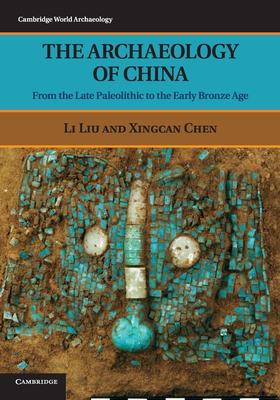 Cover: 9780521644327 | The Archaeology of China | Li Liu (u. a.) | Taschenbuch | Paperback