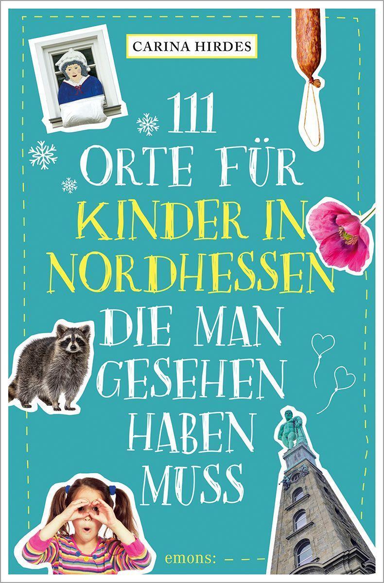 Cover: 9783740816278 | 111 Orte für Kinder in Nordhessen, die man gesehen haben muss | Hirdes