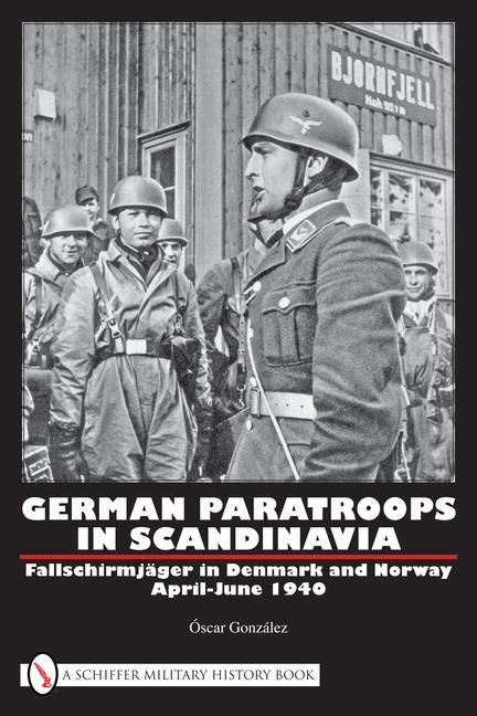 Cover: 9780764332418 | German Paratroops in Scandinavia: Fallschirmjäger in Denmark and...