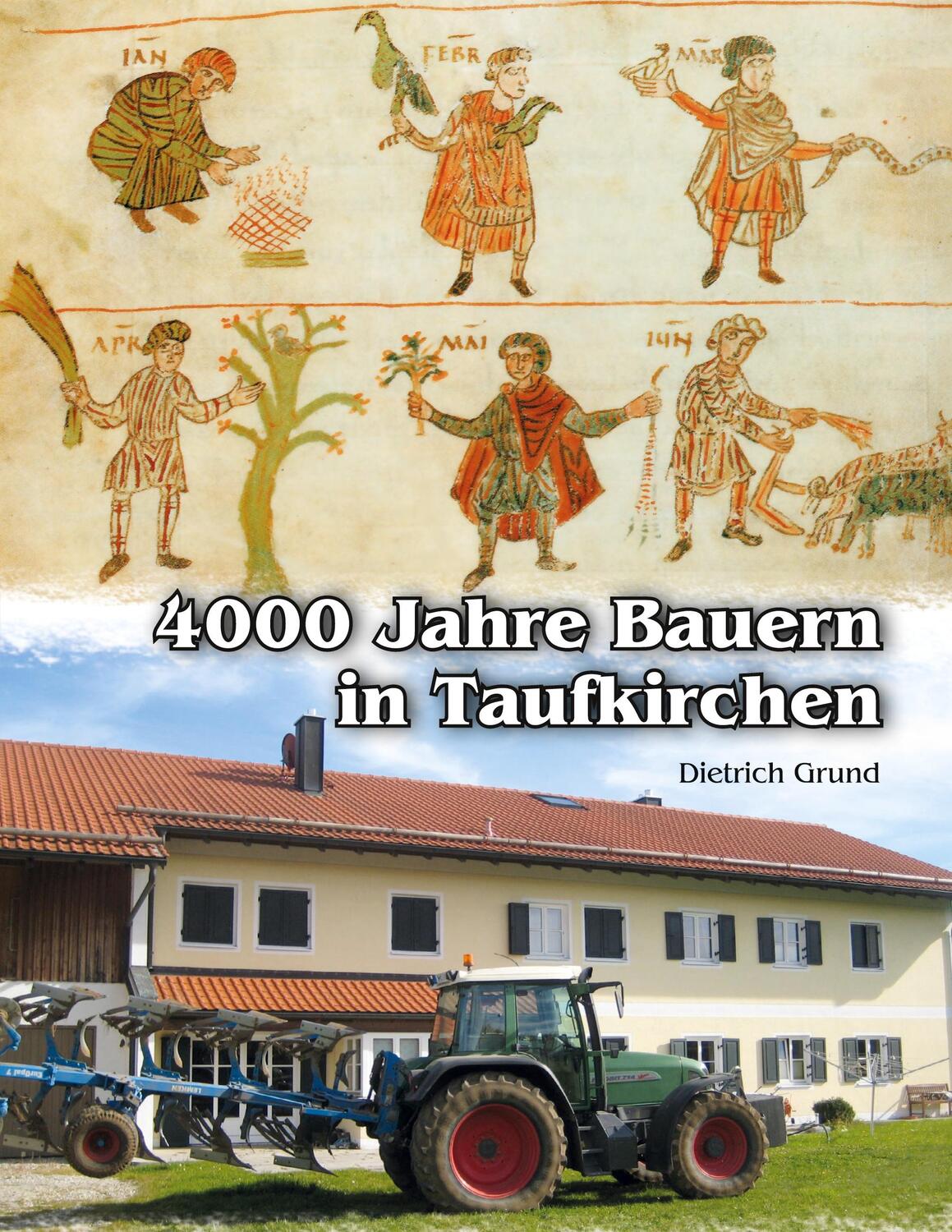 Cover: 9783755714880 | 4000 Jahre Bauern in Taufkirchen | Dietrich Grund | Taschenbuch