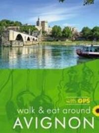 Cover: 9781856915151 | Avignon Walk and Eat Sunflower Guide | Walks, restaurants and recipes